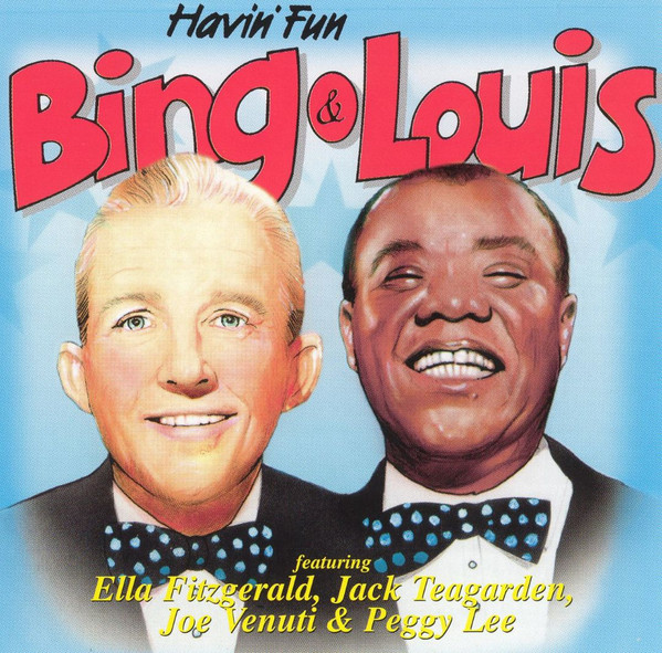 descargar álbum Bing Crosby & Louis Armstrong Feat Ella Fitzgerald, Jack Teagarden, Joe Venuti, Peggy Lee - Havin Fun