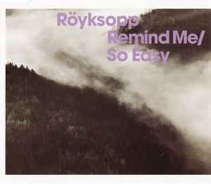 Röyksopp - Remind Me / So Easy