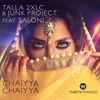 Talla 2XLC & Junk Project Feat. Saloni - Chaiyya Chaiyya