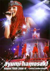 Ayumi Hamasaki - Arena Tour 2006 A ~(Miss)understood~ | Releases