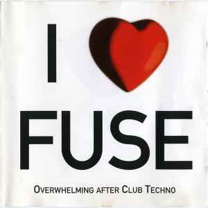 Various - I ♥ Fuse - Overwhelming After Club Techno