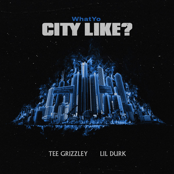 descargar álbum Tee Grizzley & Lil Durk - What Yo City Like
