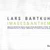 Lars Bartkuhn - Images & Anthems (Book I)