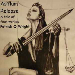 Patrick Q-Wright-Asylum Relapse - A Tale Of Four Worlds copertina album