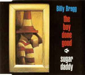 Billy Bragg - The Boy Done Good / Sugar Daddy album cover