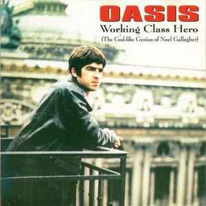 Oasis (2) - Working Class Hero (The God-Like Genius Of Noel Gallagher)