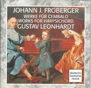 Johann Jakob Froberger - Werke Für Cembalo • Works For Harpsichord album cover