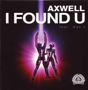 I Found U - Axwell Feat. Max'C