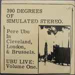 Cover of 390 Degrees Of Simulated Stereo : Ubu Live Volume One, 1981-09-00, Vinyl