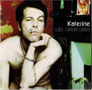Katerine - 'Les Créatures' Et 'L'Homme A 3 Mains'