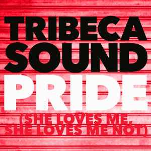 Tribeca Sound - Pride (She Loves Me, She Loves Me Not) album cover