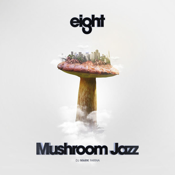 DJ Mark Farina - Mushroom Jazz Eight | Releases | Discogs