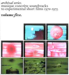 Archival Series - Musique Concrète Soundtracks To Experimental Short Films 1970-1975 - Volume Five - Robert Cohen-Solal / Bernard Parmegiani