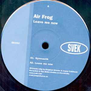 Air Frog - Leave Me Now