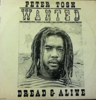 Peter Tosh – Wanted Dread & Alive (1981, Vinyl) - Discogs