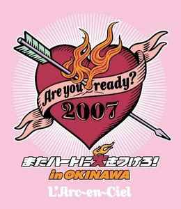 L'Arc~en~Ciel – Are You Ready? 2007 またハートに火をつけろ！In