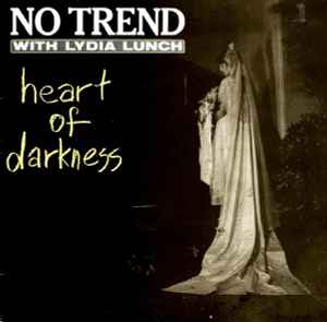 Heart Of Darkness - No Trend With Lydia Lunch