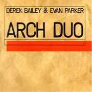 Arch Duo - Derek Bailey & Evan Parker