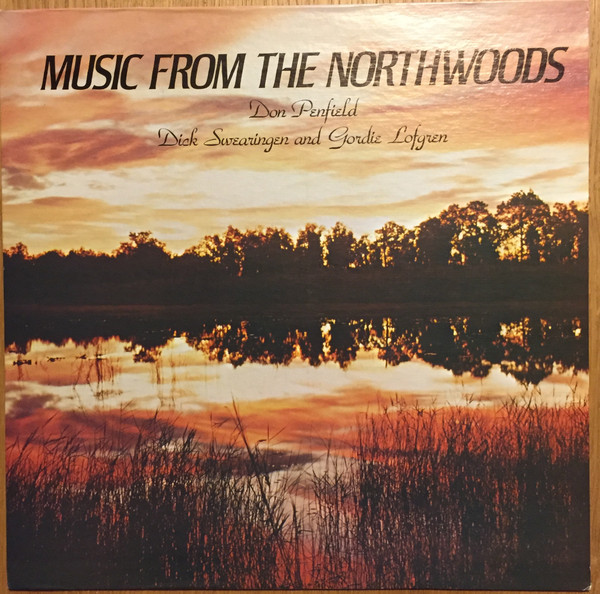 Album herunterladen Don Penfield, Dick Swearingen and Gordie Lofgren - Music From The Northwoods