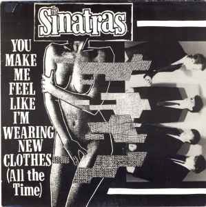 The Sinatras - You Make Me Feel Like I'm Wearing New Clothes (All The Time) album cover