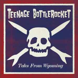 Teenage Bottlerocket - Tales From Wyoming album cover