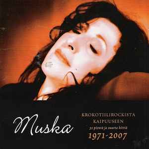 Pochette de l'album Muska - Krokotiilirockista Kaipuuseen: 32 Pientä Ja Suurta Hittiä 1971-2007