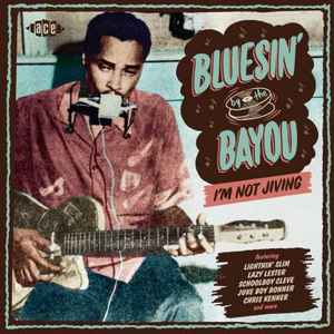 Bluesin' By The Bayou - I'm Not Jiving  - Various
