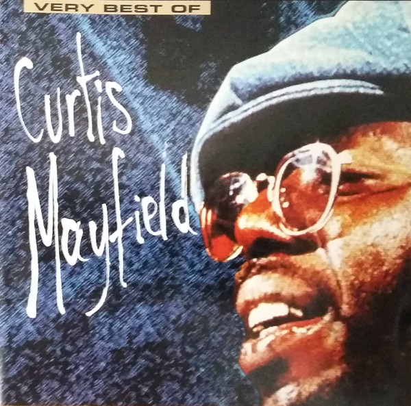 Very best of Curtis Mayfield / Curtis Mayfield | Mayfield, Curtis. Paroles. Composition. Interprète