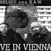 6Blocc AKA R.A.W. (2) Featuring Woes (2) - Live In Vienna