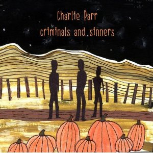 lataa albumi Charlie Parr - Criminals And Sinners
