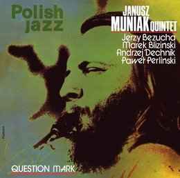 Janusz Muniak Quintet - Question Mark