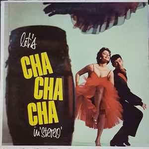 Tito Morano And His Orchestra Let s Cha Cha Cha In Stereo 1960