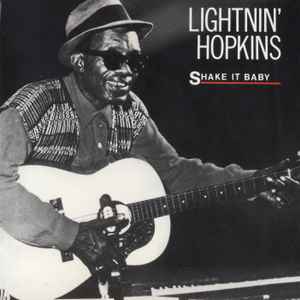 Shake it baby : big car blues ; ball of twine ; coffee house blues ;... / Lightnin' Hopkins, chant, guit. | Hopkins, Lightnin'. Interprète. Guit.