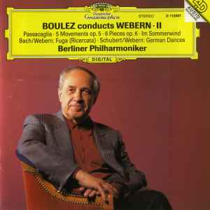 Pierre Boulez - Boulez Conducts Webern · II (Passacaglia · 5 Movements Op. 5 · 6 Pieces Op. 6 · Im Sommerwind · Bach/Webern: Fuga (Ricercata) · Schubert/Webern: German Dances)