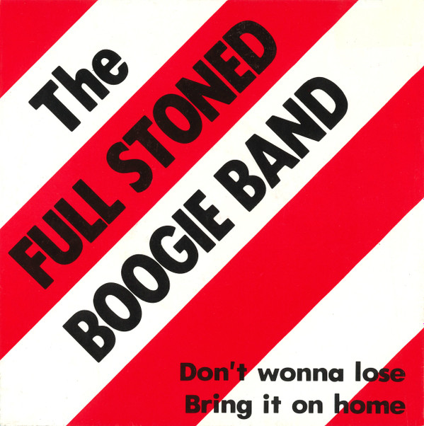last ned album The Full Stoned Boogie Band - Dont Wonna Lose Bring It On Home