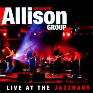 Bernard Allison Group - Live At The Jazzhaus album cover