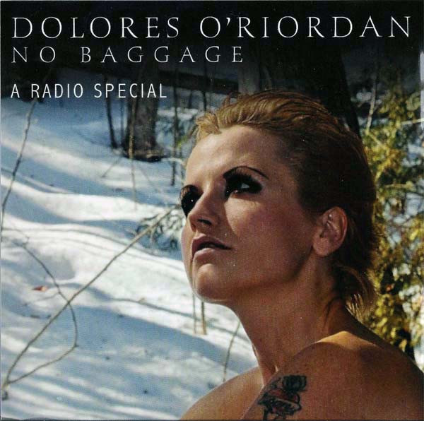 Dolores O'Riordan – No Baggage (A Radio Special) (2009, Radio special, CD)  - Discogs