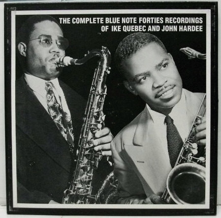 Ike Quebec And John Hardee – The Complete Blue Note Forties 