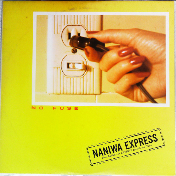 Naniwa Express – No Fuse (1982, Vinyl) - Discogs