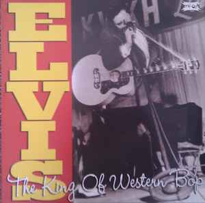 Elvis Presley – King Of Western Bop (2005, Vinyl) - Discogs
