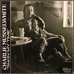 Takin' My Time - Charlie Musselwhite