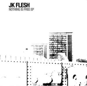 Nothing Is Free EP - JK Flesh