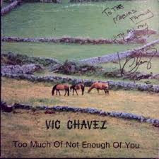 Album herunterladen Vic Chavez - Too Much Of Not Enough Of You