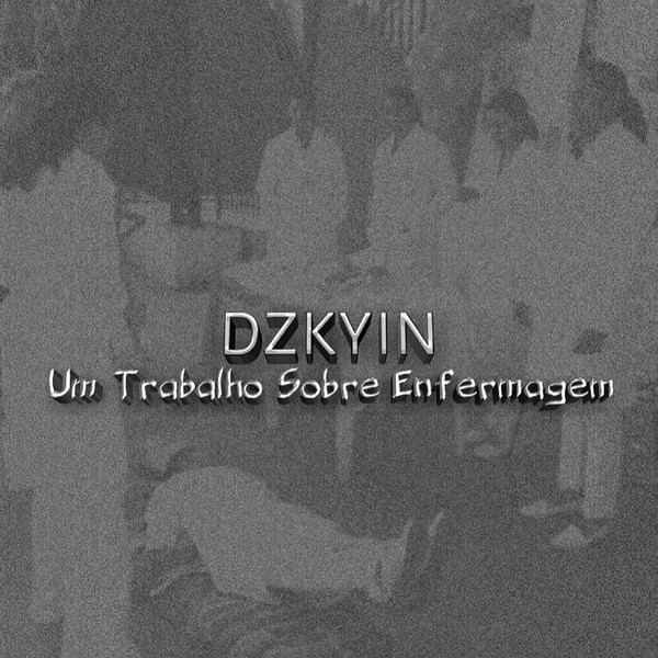 Album herunterladen DZKYIN - Um Trabalho Sobre Enfermagem