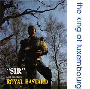 The King Of Luxembourg - "Sir" / Royal Bastard