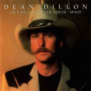Dean Dillon - Out Of Your Ever Lovin' Mind album cover