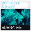 Van Dresen & Thrice (2) - Subnative
