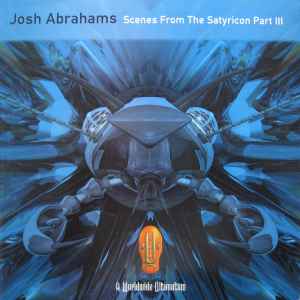 Josh Abrahams - Scenes From The Satyricon Part III album cover