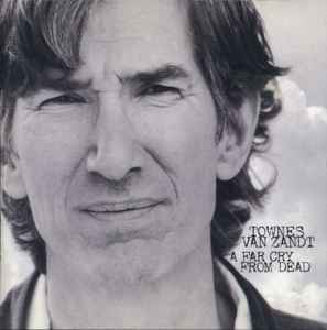 A Far Cry From Dead - Townes Van Zandt