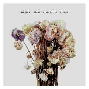 Sleater-Kinney - No Cities To Love album cover